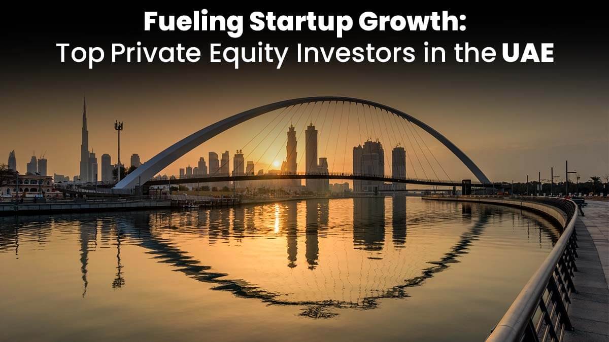 Fueling Startup Growth: Top Private Equity Investors in the UAE