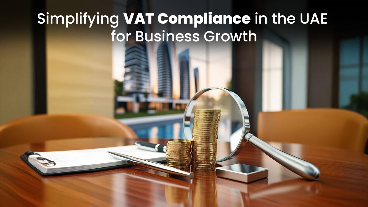 Simplifying VAT Compliance in the UAE for Business Growth